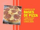FABRICA DE BASES DE PIZZA Y MINI PIZZAS PRECOSIDAS CONGELADAS, 5 AÑOS EN EL MERCADO, 16,500 PIEZAS AL MES 81-1600-1826.